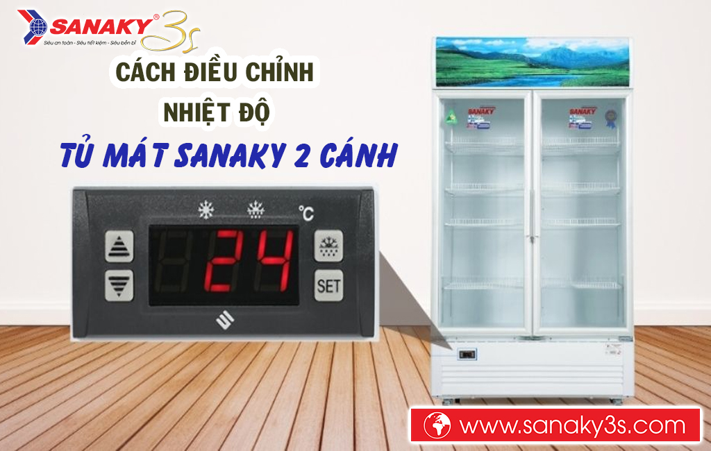 Cách điều chỉnh nhiệt độ tủ mát Sanaky 2 cánh chuẩn nhất