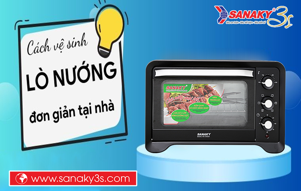 Cách vệ sinh lò nướng Sanaky đơn giản tại nhà
