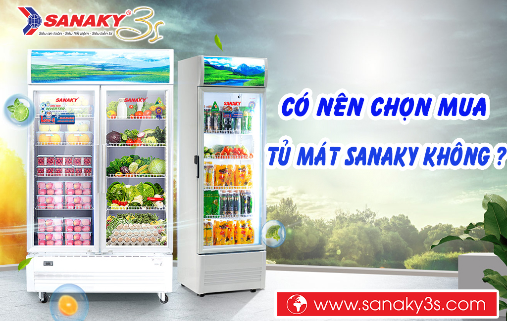 Có nên chọn mua tủ mát Sanaky không?