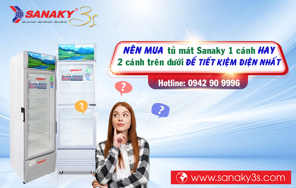 Nên mua tủ mát Sanaky 1 cánh hay 2 cánh trên dưới để tiết kiệm điện nhất