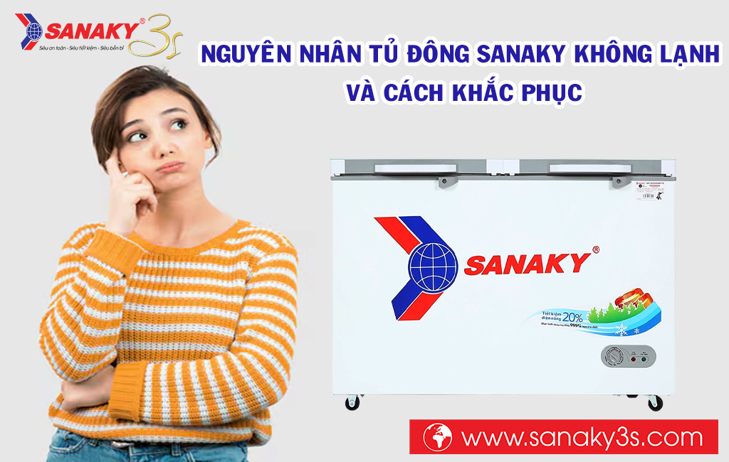 Nguyên nhân tủ đông Sanaky không lạnh và cách khắc phục