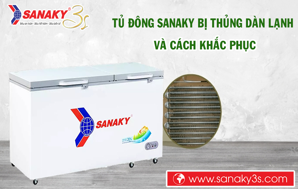 Tủ đông Sanaky bị thủng dàn lạnh và cách khắc phục