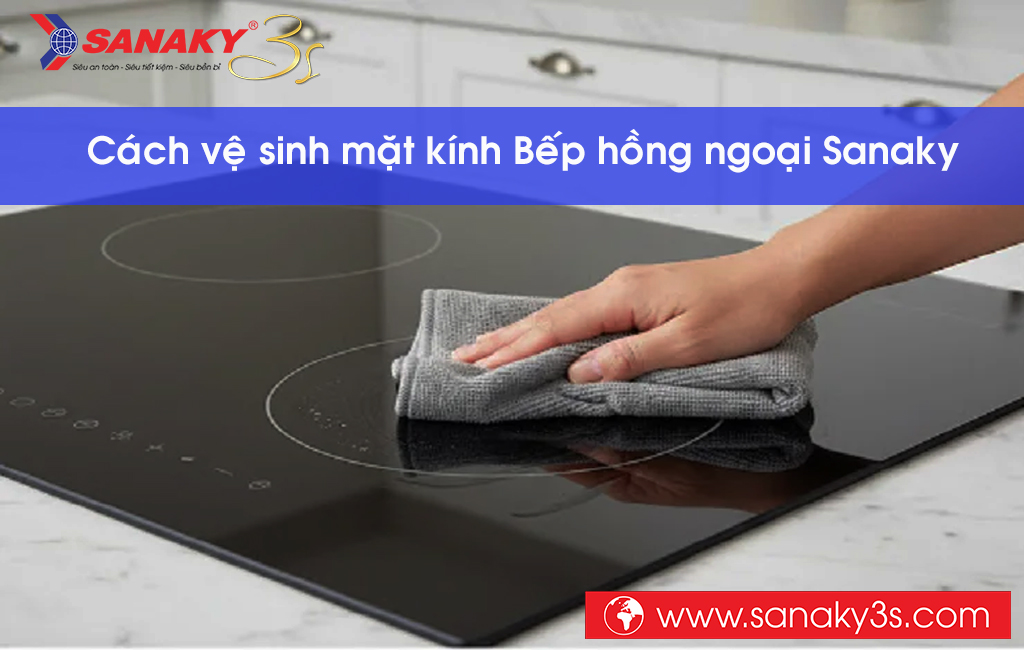 Vệ sinh mặt kính bếp hồng ngoại Sanaky