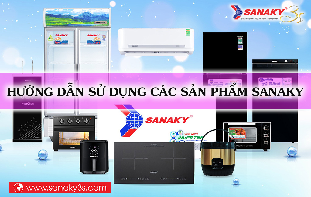 Hướng dẫn sử dụng các sản phẩm Sanaky mới nhất 2026